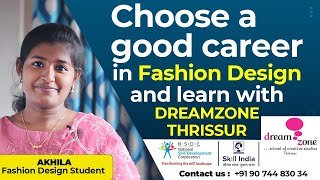 Choose a good career in Fashion Design and learn with Dreamzone Thrissur